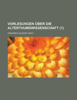 Book cover for Vorlesungen Uber Die Alterthumswissenschaft (1 )