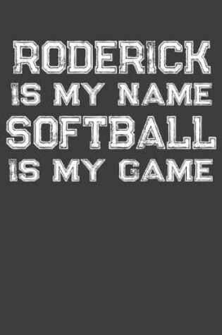 Cover of Roderick Is My Name Softball Is My Game
