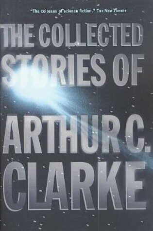 Cover of The Collected Stories of Arthur C. Clarke