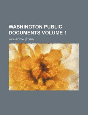 Book cover for Washington Public Documents Volume 1