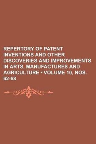 Cover of Repertory of Patent Inventions and Other Discoveries and Improvements in Arts, Manufactures and Agriculture (Volume 10, Nos. 62-68)