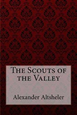 Book cover for The Scouts of the Valley Joseph Alexander Altsheler