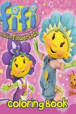 Cover of FiFi and the Flowertots Coloring Book