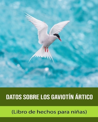 Book cover for Datos sobre los Gaviotín ártico (Libro de hechos para niñas)