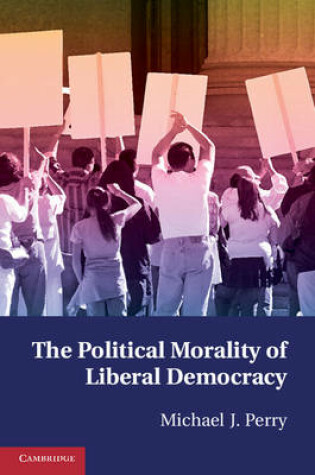 Cover of The Political Morality of Liberal Democracy