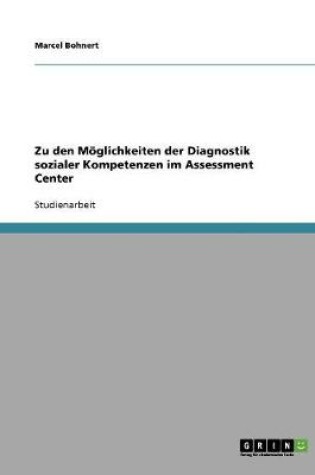 Cover of Zu den Moeglichkeiten der Diagnostik sozialer Kompetenzen im Assessment Center