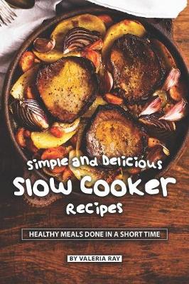 Book cover for Simple and Delicious Slow Cooker Recipes