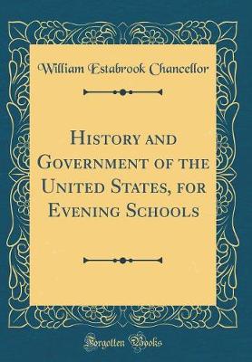 Book cover for History and Government of the United States, for Evening Schools (Classic Reprint)