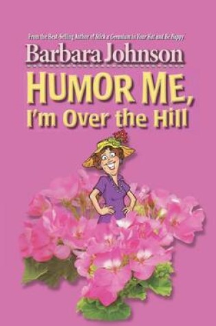 Cover of Humor Me, I'm Over the Hill