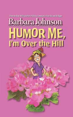 Book cover for Humor Me, I'm Over the Hill