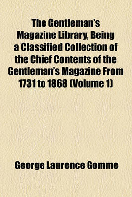 Book cover for The Gentleman's Magazine Library, Being a Classified Collection of the Chief Contents of the Gentleman's Magazine from 1731 to 1868 (Volume 1)