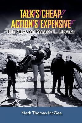 Book cover for Talk's Cheap, Action's Expensive - The Films of Robert L. Lippert