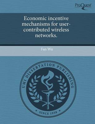 Book cover for Economic Incentive Mechanisms for User-Contributed Wireless Networks
