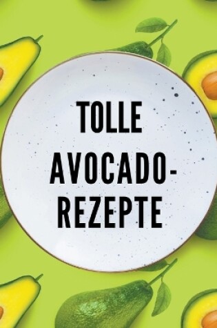 Cover of Tolle Avocado-Rezepte