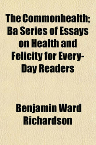 Cover of The Commonhealth; Ba Series of Essays on Health and Felicity for Every-Day Readers