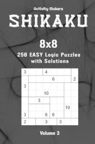 Cover of SHIKAKU - 8x8 - 256 Easy Logic Puzzles with Solutions - Volume 3