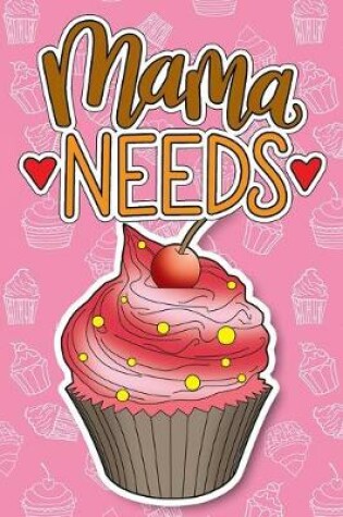 Cover of Mama Needs Cupcakes