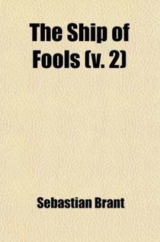 Cover of The Ship of Fools (Volume 2); The Ship of Fools (Cont.) Glossary. Chapter 1. of the Original (German) and of the Latin and French Versions of the Ship