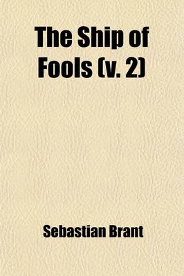 Book cover for The Ship of Fools (Volume 2); The Ship of Fools (Cont.) Glossary. Chapter 1. of the Original (German) and of the Latin and French Versions of the Ship