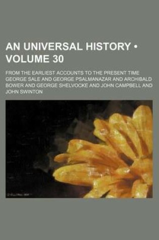 Cover of An Universal History (Volume 30); From the Earliest Accounts to the Present Time