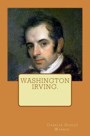 Cover of Washington Irving by Charles Dudley Warner.