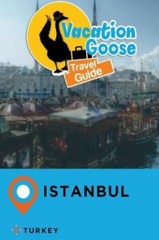 Cover of Vacation Goose Travel Guide Istanbul Turkey