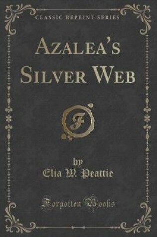 Cover of Azalea's Silver Web (Classic Reprint)