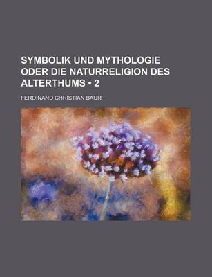 Book cover for Symbolik Und Mythologie Oder Die Naturreligion Des Alterthums (2)