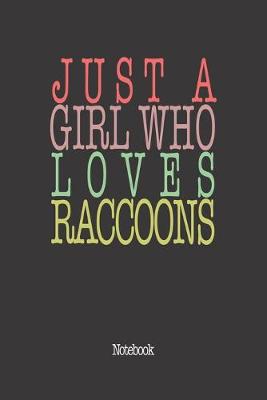 Book cover for Just A Girl Who Loves Raccoons.