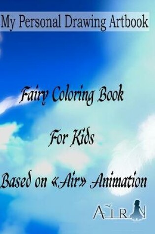 Cover of My Personal Drawing Artbook - Fairy Coloring Book for Kids - Based on "Air" Animation