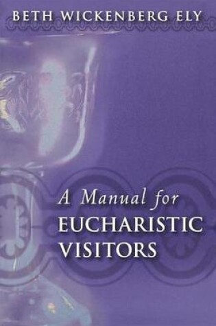 Cover of A Manual for Eucharistic Visitors