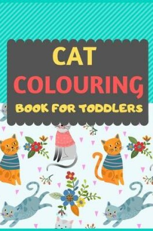 Cover of Cat Colouring Book For Toddlers