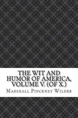 Cover of The Wit and Humor of America, Volume V. (of X.)