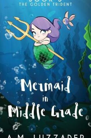 Cover of A Mermaid in Middle Grade Book 5