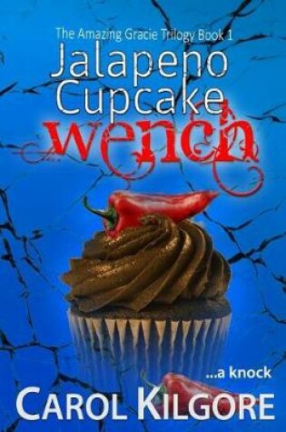 Cover of Jalapeno Cupcake Wench (The Amazing Gracie Trilogy, Book 1)