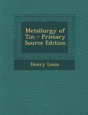 Book cover for Metallurgy of Tin - Primary Source Edition