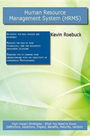 Cover of Human Resource Management System (Hrms): High-Impact Strategies - What You Need to Know: Definitions, Adoptions, Impact, Benefits, Maturity, Vendors