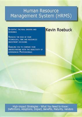 Book cover for Human Resource Management System (Hrms): High-Impact Strategies - What You Need to Know: Definitions, Adoptions, Impact, Benefits, Maturity, Vendors