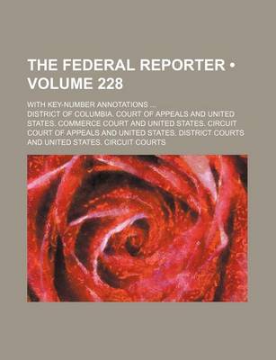 Book cover for The Federal Reporter (Volume 228); With Key-Number Annotations