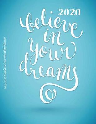 Book cover for 2020 Believe in Your Dreams 2019-2020 Academic Year Monthly Planner