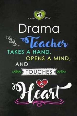 Cover of A Drama Teacher takes a Hand and touches a Heart