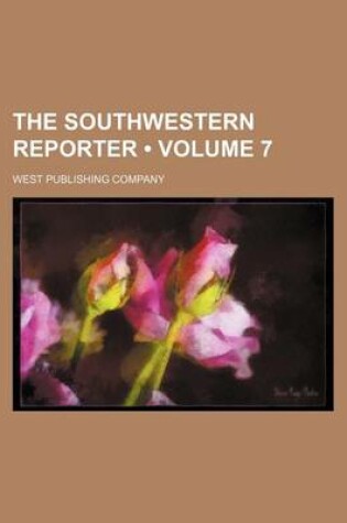 Cover of The Southwestern Reporter (Volume 7)