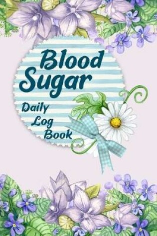 Cover of Blood Sugar Daily Log Book