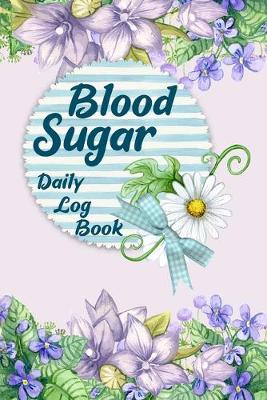 Book cover for Blood Sugar Daily Log Book