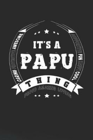 Cover of It's A Papu Thing Proud Amazing Loving