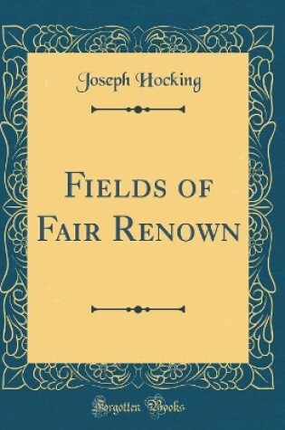 Cover of Fields of Fair Renown (Classic Reprint)