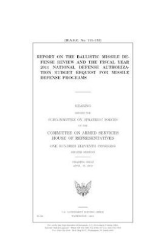 Cover of Report on the Ballistic Missile Defense Review and the fiscal year 2011 national defense authorization budget request for missile defense programs