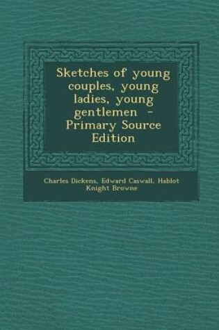Cover of Sketches of Young Couples, Young Ladies, Young Gentlemen - Primary Source Edition