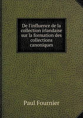 Book cover for De l'influence de la collection irlandaise sur la formation des collections canoniques