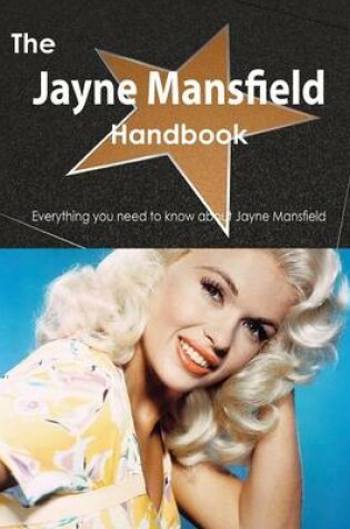 Cover of The Jayne Mansfield Handbook - Everything You Need to Know about Jayne Mansfield